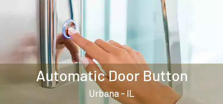 Automatic Door Button Urbana - IL