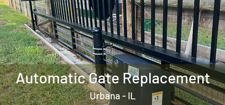 Automatic Gate Replacement Urbana - IL