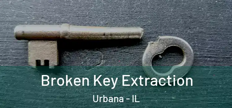 Broken Key Extraction Urbana - IL