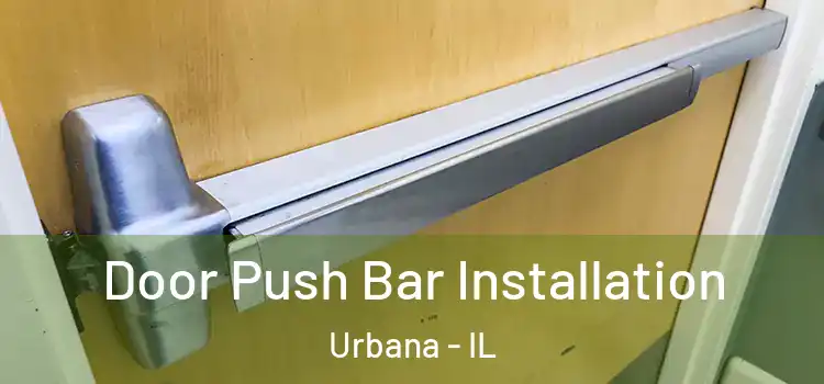 Door Push Bar Installation Urbana - IL