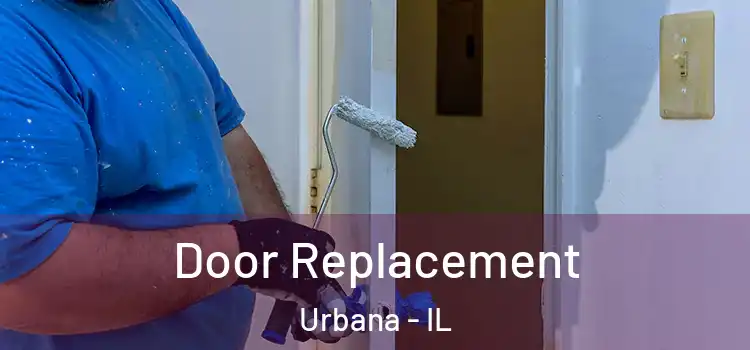 Door Replacement Urbana - IL