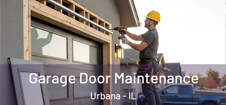 Garage Door Maintenance Urbana - IL