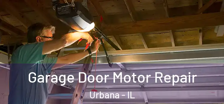  Garage Door Motor Repair Urbana - IL