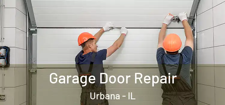  Garage Door Repair Urbana - IL
