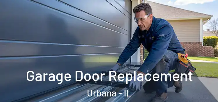  Garage Door Replacement Urbana - IL