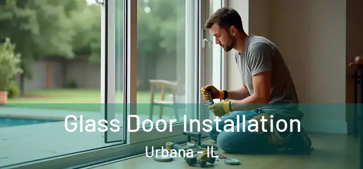Glass Door Installation Urbana - IL