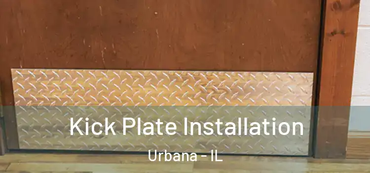Kick Plate Installation Urbana - IL
