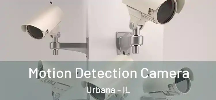  Motion Detection Camera Urbana - IL