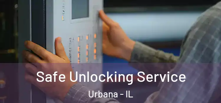 Safe Unlocking Service Urbana - IL
