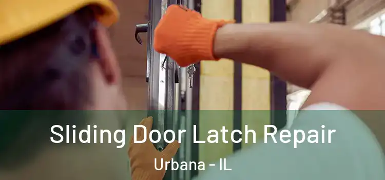 Sliding Door Latch Repair Urbana - IL
