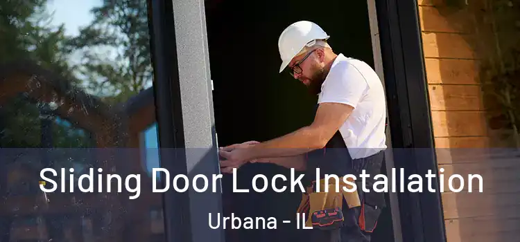 Sliding Door Lock Installation Urbana - IL