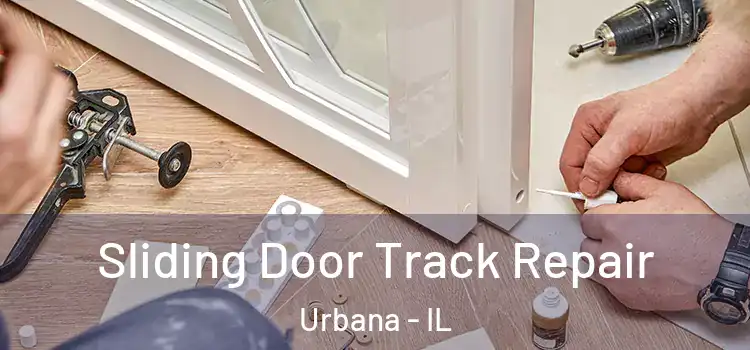 Sliding Door Track Repair Urbana - IL